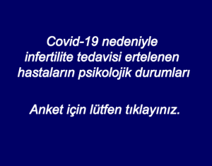 Covid-19 nedeniyle infertilite tedavisi ertelenen hastaların psikolojik durumları